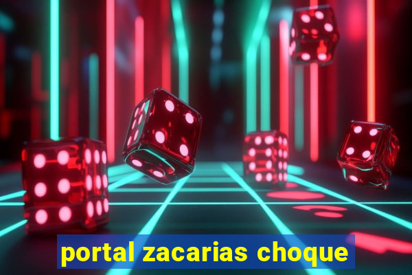 portal zacarias choque